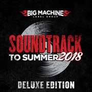 Soundtrack to summer 2018 (deluxe edition). Deluxe Edition cover image