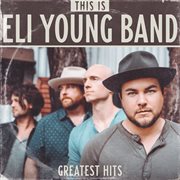 This is eli young band: greatest hits cover image