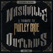 Nashville outlaws - a tribute to motley crue (extended edition). Extended Edition cover image