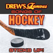 Drew's famous songs of hockey: sticks up! cover image