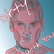 Dirty with you cover image