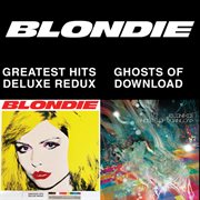 Blondie 4(0)-ever Greatest hits deluxe redux ; Ghosts of download cover image