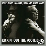 Kickin' out the footlights... again: jones sings haggard, haggard sings jones cover image