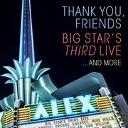 Thank you, friends: big star's third live...and more cover image