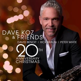 Cover image for Dave Koz And Friends 20th Anniversary Christmas