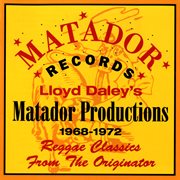 Lloyd daley's matador productions 1968-72: reggae classics from the originator cover image