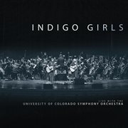 Indigo Girls live with the University of Colorado Symphony Orchestra cover image