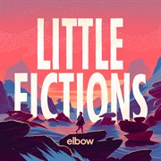 Little fictions (fickle flame version). Fickle Flame Version cover image