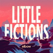 Little fictions (fickle flame version). Fickle Flame Version cover image