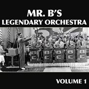 Mr. b's legendary orchestra, vol. 1 cover image