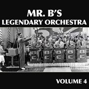 Mr. b's legendary orchestra, vol. 4 cover image