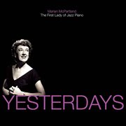 Yesterdays: marian mcpartland - the first lady of jazz piano cover image