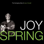 Joy spring : the swinging side of Larry Coryell cover image