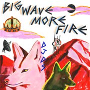 Big wave more fire cover image