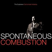 Spontaneous combustion: the explosive cannonball adderley cover image