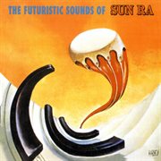 The futuristic sounds of sun ra (remastered). Remastered cover image