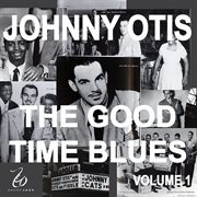 Johnny otis and the good time blues, vol. 1 cover image