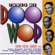 The roots of doo-wop: savoy vocal groups cover image