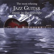 The most relaxing jazz guitar music in the universe cover image