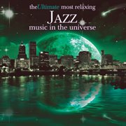 The ultimate most relaxing jazz in the universe cover image