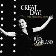 Great day! rare recordings from the judy garland show (live). Live cover image