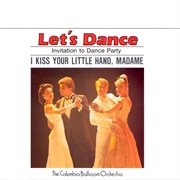 Let's dance, vol. 2: invitation to dance party ئ i kiss your little hand, madame cover image