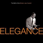 Elegance: the birth of the modern jazz quartet cover image