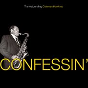 Confessin': the astounding coleman hawkins cover image
