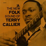 The new folk sound of terry callier (deluxe edition). Deluxe Edition cover image
