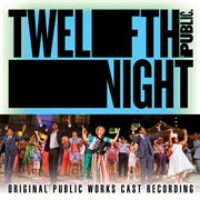 Twelfth night (original public works cast recording). Original Public Works Cast Recording cover image