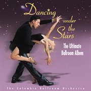 Dancing under the stars: the ultimate ballroom album cover image