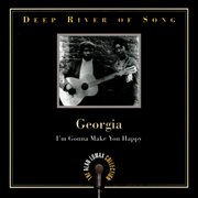 Deep river of song: georgia, "i'm gonna make you happy" - the alan lomax collection cover image
