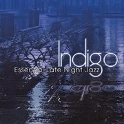 Indigo: essential late night jazz cover image
