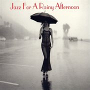 Jazz for a rainy afternoon cover image