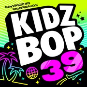 Kidz bop 39 (deluxe edition). Deluxe Edition cover image