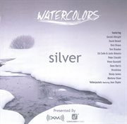 Watercolors: silver [xm radio compilation] cover image