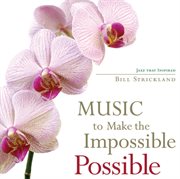 Music to make the impossible possible cover image