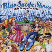 Blue suede shoes: elvis songs for kids cover image