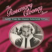 The rosemary clooney show: songs from the classic television series cover image