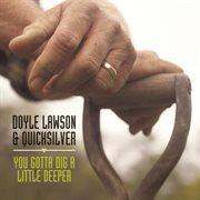 You gotta dig a little deeper cover image