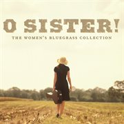 O sister! the women's bluegrass collection cover image