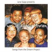 We've all got stories: songs from the Dream Project cover image