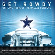 Get rowdy: official music of the dallas cowboys cover image