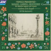 Bassano; gabrieli; monteverdi: venice preserved cover image