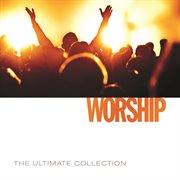 The ultimate collection - worship (2014) cover image