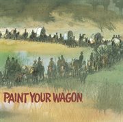 Paint your wagon cover image