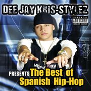 Dee jay kris stylez present the best in spanish hip hop cover image