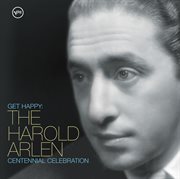 Get happy: the harold arlen centennial celebration cover image
