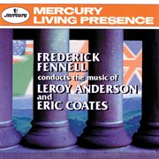 Frederick fennell conducts the music of leroy anderson & eric coates cover image