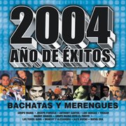 2004 año de exitos bachatas y merengues cover image